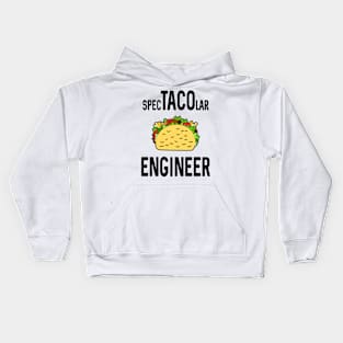 Spectacolar Engineer For Taco Lovers Kids Hoodie